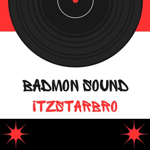 BADMON SOUND - ITZSTARBRO