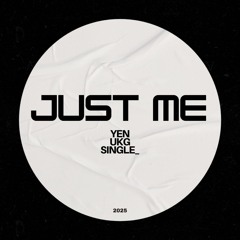 Yen - JUST ME (UKG/Bassline) [Free DL]