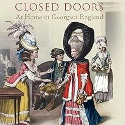 Stream Behind Closed Doors At Home in Georgian England BY