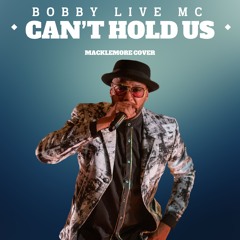 CANT HOLD US (Bobby Live MC)