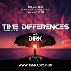 Dirk - Host Mix - Time Differences 531 (17th July 2022) on TM-Radio