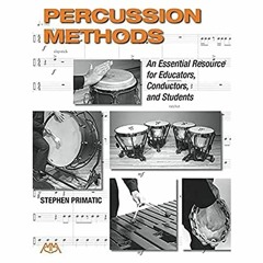 [Download] KINDLE 💓 Percussion Methods: An Essential Resource for Educators, Conduct