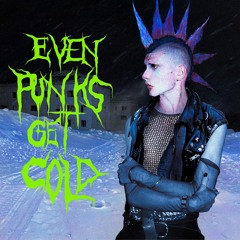 Even Punks Get Cold