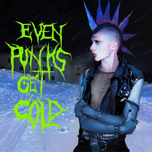 Even Punks Get Cold
