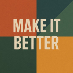 Make it Better