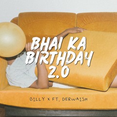 Bhai Ka Birthday 2.0 - Billy X Ft. Derwaish