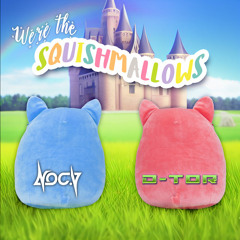 Noc.V & D-tor - We're the Squishmallows