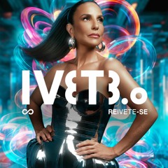 IVETE 3.0 (Eduardo BRAVA Versions)