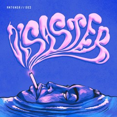 ANT€N0Я -  | D i s a s t e r !