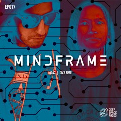 MINDFRAME 017: DVS NME [DJ] + 6047 [DJ]