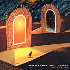 Carry Me Higher ft. Danielle Ponder (Machina Remix)
