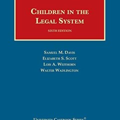 ( QHv2M ) Children in the Legal System (University Casebook Series) by  Samuel Davis,Elizabeth Scott