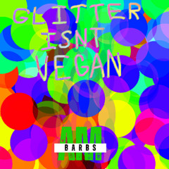 GLITTER ISNT VEGAN