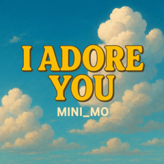 I ADORE YOU