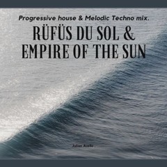 Rüfüs Du Sol & Empire Of The Sun Progressive house / Melodic techno mix.