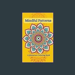 ebook read pdf ⚡ Mindful Patterns Mini Coloring Book: 5x8 Mini Coloring Book Full Pdf
