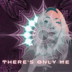 There's Only Me