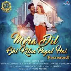 Mera Dil Bhi Kitna Pagal Hai - Recreated Ft. Stebin Ben