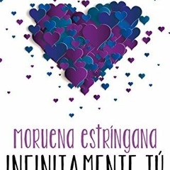 Access EPUB 📗 Infinitamente tú (Solo tú nº 5) (Spanish Edition) by  Moruena Estrínga