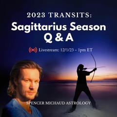 Sagittarius Season Q & A - 2023 Transits