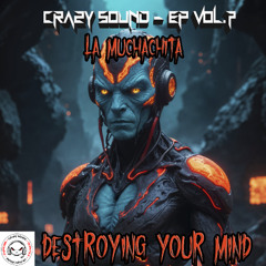 4. CRAZY SOUND - La Muchachita (PREVIA) YA A LA VENTA NEW EP VOL.7 "DESTROYING YOUR MIND"!