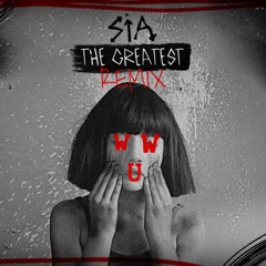 Sia - The Greatest (WuW remix)