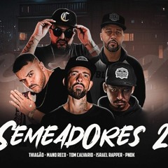 Thiagão, Tom Calvário, Israel Rapper Ft. Mano Reco, P.N.D.K , prod Dj Samu-Semeadores 2