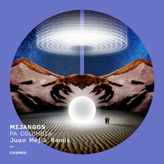 Pa Colombia - Mijangos -/ Juan Mejia Remix - Into the Cosmos - July 22 2021