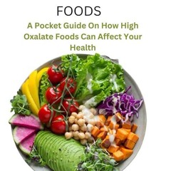 kindle👌 Brand New Toxic Super Foods: A Pocket Guide On How High Oxalate Foods Can Affect Your He