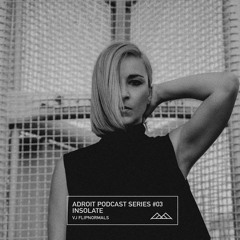 Adroit Podcast Series #03 - Insolate