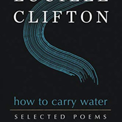 [FREE] PDF 📂 How to Carry Water: Selected Poems of Lucille Clifton (American Poets C