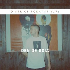 Den De Goia - DISTRICT Podcast vol. 176