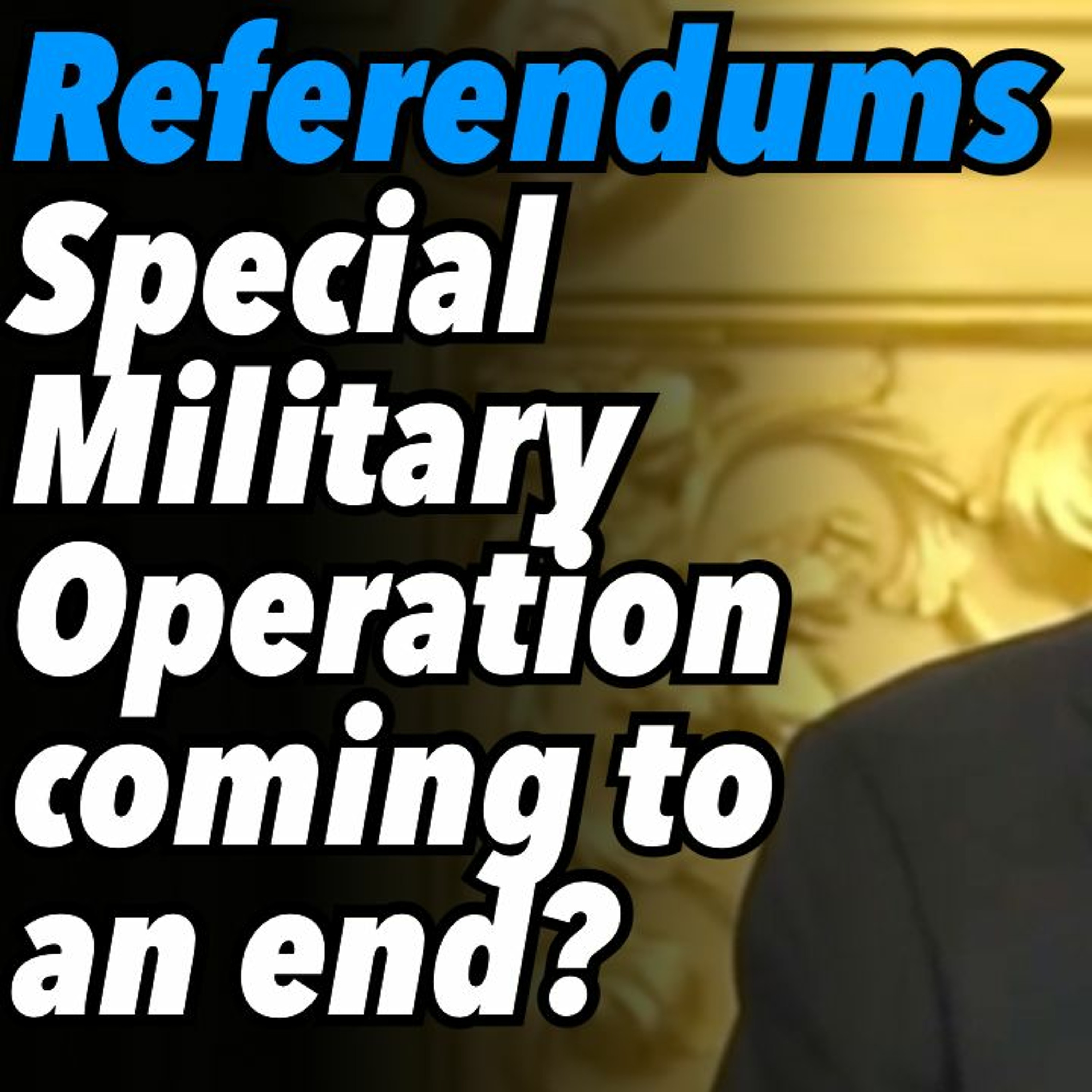 Referendums. Special Military Operation coming to an end?