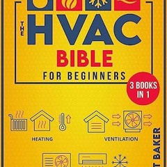 #) The HVAC Bible For Beginners, The Easy-To-Follow Guide for Installing, Maintaining, and Trou