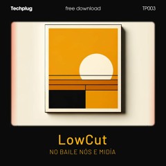 LowCut - No Baile Nós E Midía [Free DL]