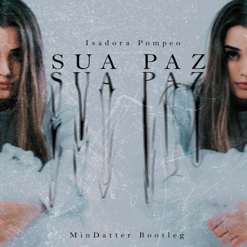 Sua Paz - Isadora Pompeo (Mindatter Remix no oficial)