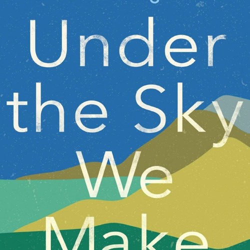 Stream Download Ebook Under The Sky We Make How To Be Human In A Warming World From Mikasdeaas Listen Online For Free On Soundcloud Stream Download Ebook Under The Sky We Make How To Be Human In A Warming World From Mikasdeaas Listen Online For Free On Soundcloud