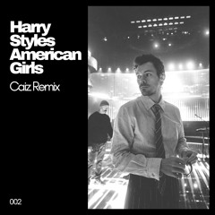 Harry Styles - American Girls (Caiz Remix)