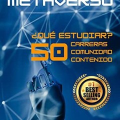 [READ] EBOOK 🗸 IA y el Metaverso: ¿Qué estudiar? 50 Carreras, Comunidad y Contenido