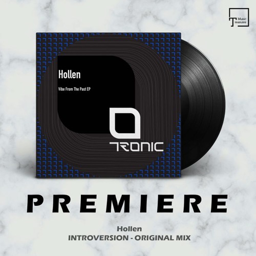 PREMIERE: Hollen - Introversion (Original Mix) [TRONIC]