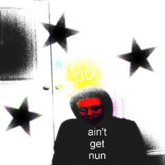 Ain't get nun (prod. 1shimly)