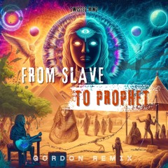From Slave To Prophet (ft. Twisted Mind)