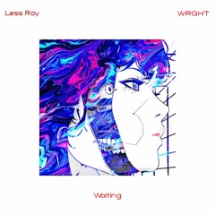 Less Ray & WRGHT - Waiting