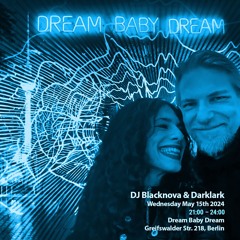 Dream Baby Dream _ in Berlin_ Live Set 2 of 2 [Blacknova & Darklark]