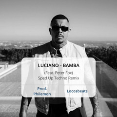LUCIANO - BAMBA (feat Peter Fox) Prod Philemon (Sped Up Techno Remix / Locos Beats)