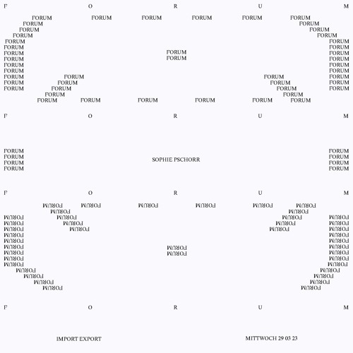 Sophie Pschorr - FORUM @ Import Export (29.03.2023)