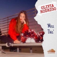 Miss This - Olivia Rodrigo (Original)