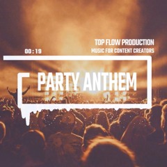 (free copyright music) - Party Anthem, EDM, Dance Party Music by Top Flow Production