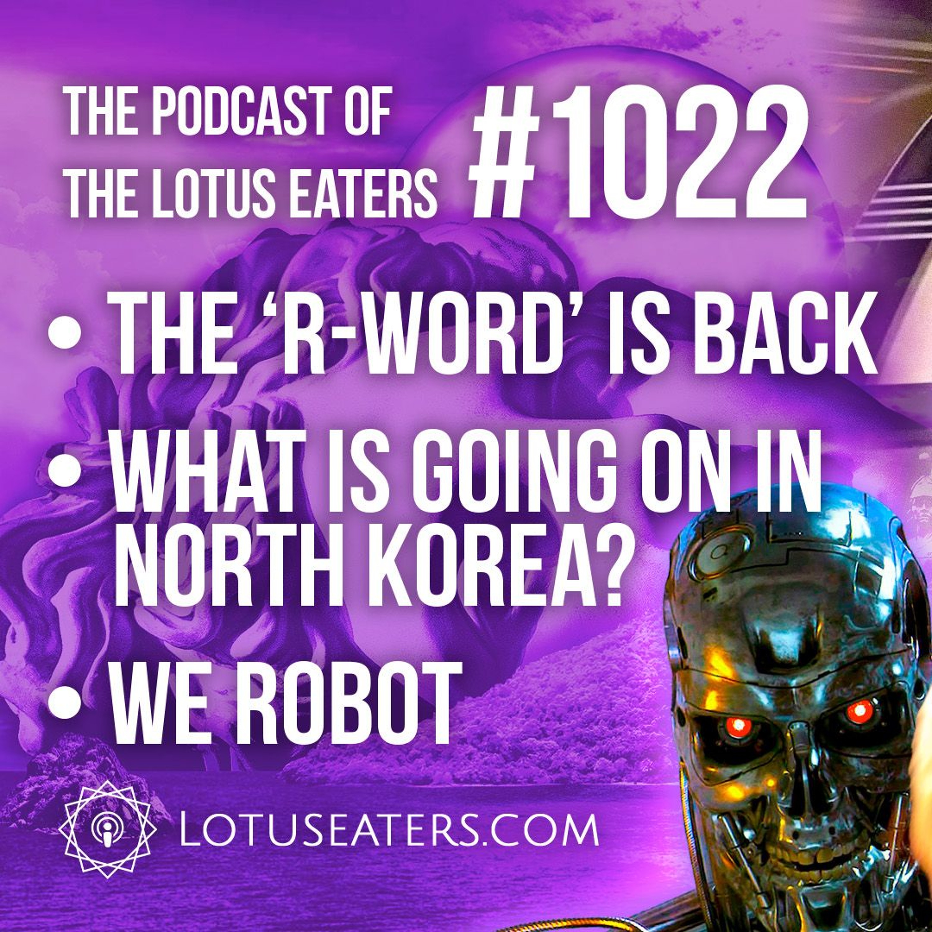 The Podcast of the Lotus Eaters #1022