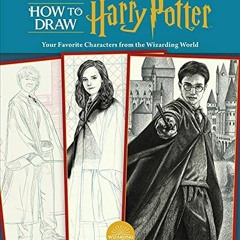 [VIEW] [EPUB KINDLE PDF EBOOK] How to Draw: Harry Potter by  Steve Behling &  Corina